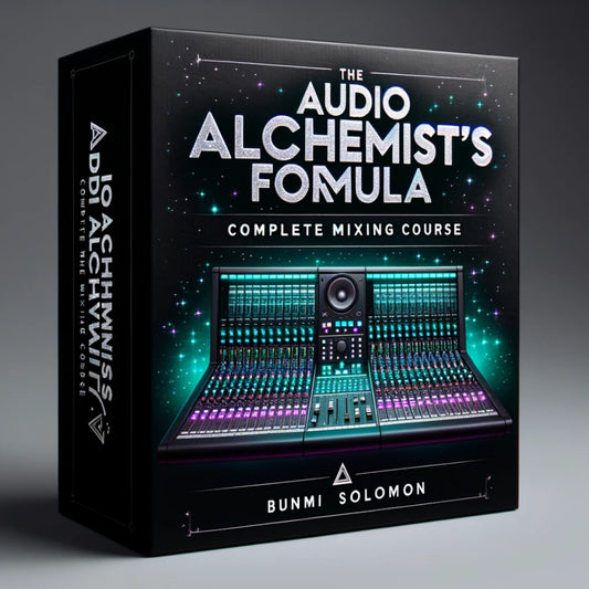 The Audio Alchemist's Formula: Complete Mixing Course